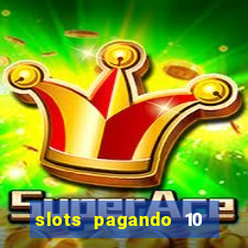 slots pagando 10 no cadastro